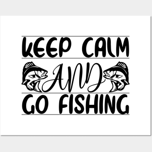 Keep Calm And Go Fishing Posters and Art